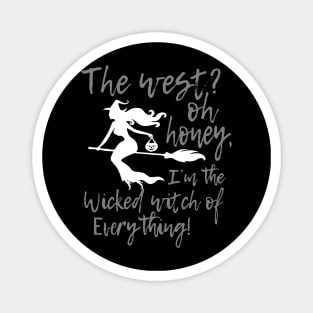 The West Oh Honey I'm Wicked Witch Of Everything Halloween Magnet